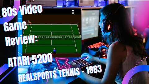 80s Video Game Review: Atari 5200 - Realsports Tennis (1983)