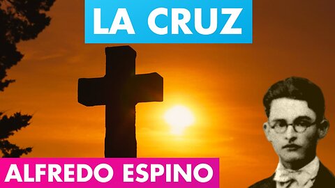 LA CRUZ ALFREDO ESPINO ✝️👵 | Jícaras Tristes Casucas 🌺 | Alfredo Espino Poemas, Valentina Zoe Poesía