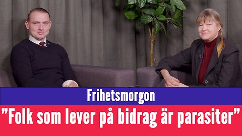 Frihetsmorgon - "Folk som lever på bidrag är parasiter"