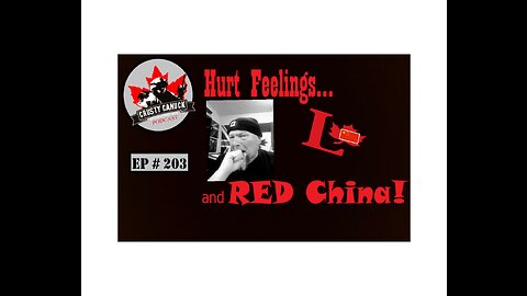 Ep# 203 Hurt Feelings...and more RED CHINA!