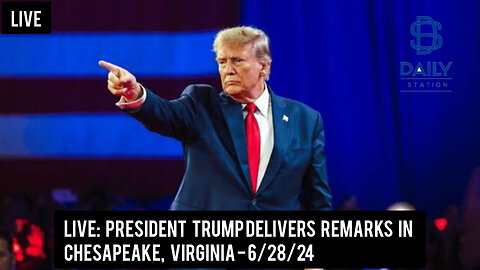 LIVE: President Trump Delivers Remarks in Chesapeake, Virginia - 6/28/24