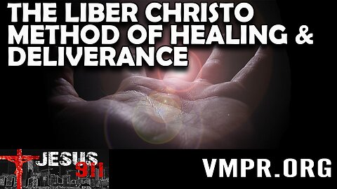 14 Aug 23, Jesus 911: Liber Christo Method of Healing & Deliverance: Introduction & Preface