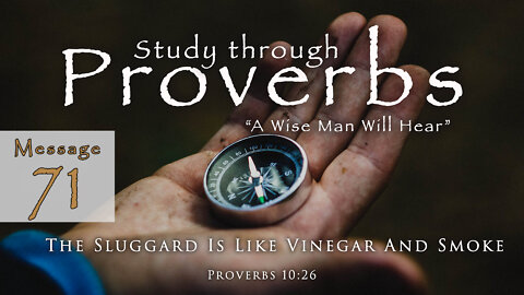 The Sluggard Is Like Vinegar And Smoke: Proverbs 10:26