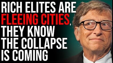 RICH ELITES ARE FLEEING CITIES, THEY KNOW THE COLLAPSE IS COMING