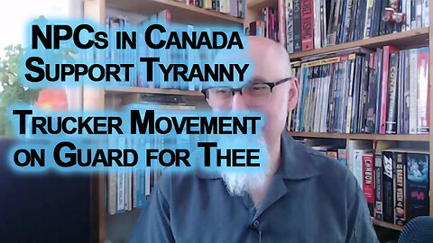 NPCs in Canada Support Tyranny: Trucker Movement Showed True Essence of What It Means To Be Canadian