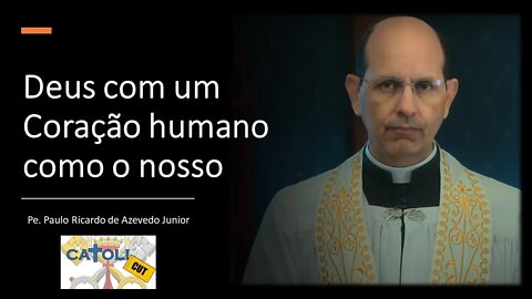 CATOLICUT - Deus com um Coração humano como o nosso