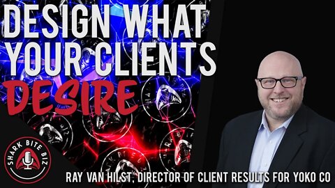 #106 Design What Your Clients Desire with Ray van Hilst of Yoko Co