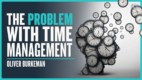 How To Properly Manage Your Time - Oliver Burkeman | Modern Wisdom Podcast 365