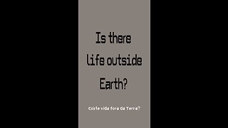 Is there life outside Earth?