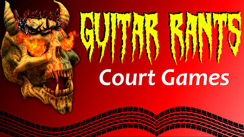 EP.630: Guitar Rants - Court Games