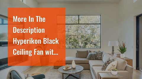 More In The Description Hyperikon Black Ceiling Fan with Light 56 Inch, 38W, Modern Industrial...