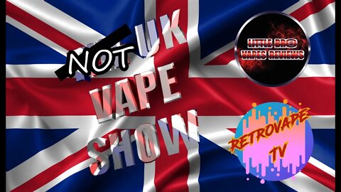 NOT THE UK VAPE SHOW