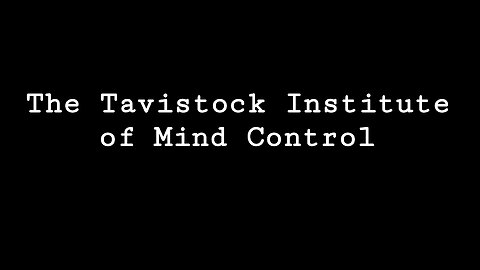 The Tavistock Institute of Mind Control Exposed