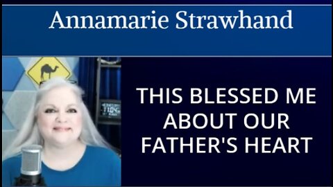 Annamarie Strawhand: This Blessed Me About Our Father's Heart