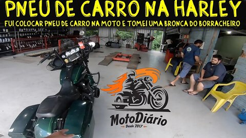 PNEU de CARRO na MOTO: Fui colocar Pneu de CARRO na HARLEY e tomei uma BRONCA do Borracheiro