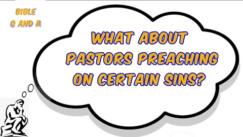 About Pastors Preaching on Certain Sins