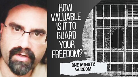 Why Is it Important to Guard Your Freedom? One Minute Wisdom