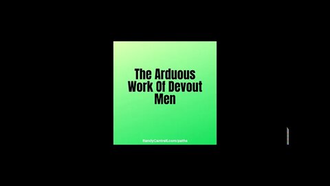 The Arduous Work Of Devout Men