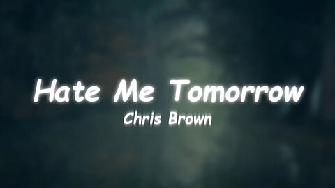 Chris Brown - Hate Me Tomorrow (Lyrics)