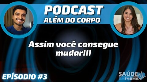 Estratégias para Inserir Novos HÁBITOS SAUDÁVEIS - Parte 2 ✅POCAST🎙ALÉM DO CORPO #3