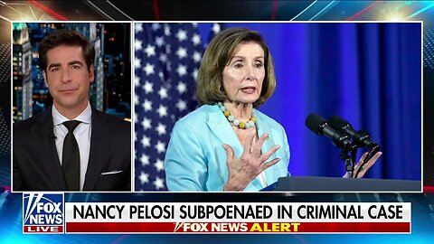 Jesse Watters: Why Was Nancy Pelosi Subpoenaed?