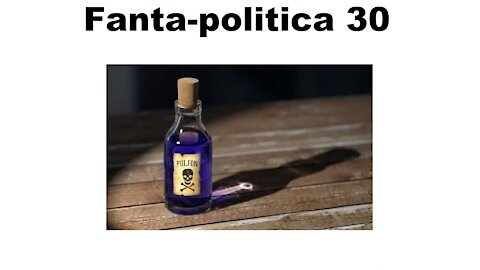 Fanta-politica 30: episodio velenoso!