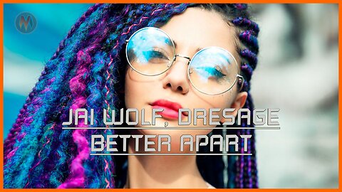 Jai wolf - Better apart (Ft. Dresage)