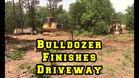 BULLDOZER Finishes DRIVEWAY | new homestead, raw land, shed to house, tiny cabin, chickens, Arkansas