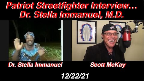 12.22.21 Patriot Streetfighter Interview w/ Spiritual Sniper Dr. Stella Immanuel, M.D.