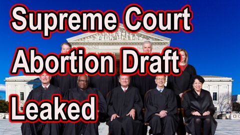 Supreme Court Draft Leaked On Roe v Wade Abortion Decision