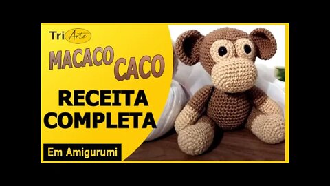 RECEITA AMIGURUMI | MACACO CACO | INFANTIL