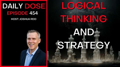 Ep 454 | Logical Thinking and Strategy | The Daily Dose