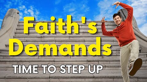 Unveiling Faith's Demand: Time To Step Up