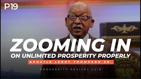 Zooming In On Unlimited Prosperity Properly | Apostle Leroy Thompson Sr.