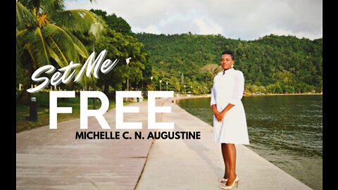 Set Me Free || Michelle C N Augustine ||Official Music Video || OUT NOW