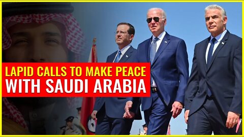 President Biden visit to Israel & Saudi Arabia, Lapid wants peace with KSA, Saudi interfaith sermon