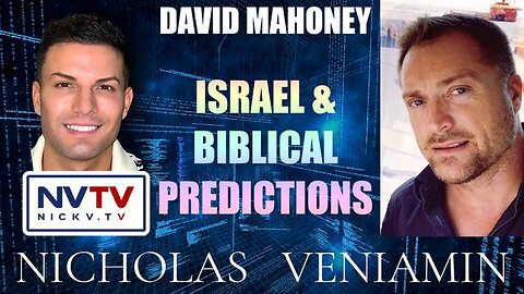 David Mahoney Discusses Israel & Biblical Prediction with Nicholas Veniamin