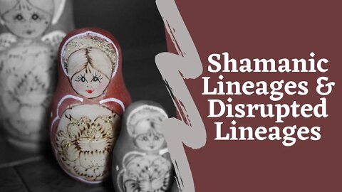 Shamanic Lineages, Disruption, and Gatekeeping: What if You Don't Have a Known Lineage?