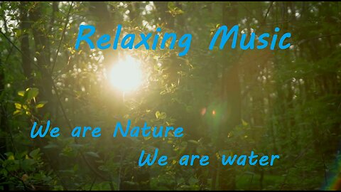 Relaxing Music - We are Nature, We are water... 432Hz music