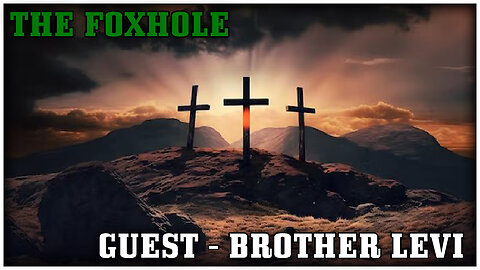 The Foxhole - EP 061 - Guest Brother Levi