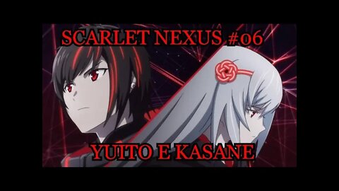 OS DOIS MELHORES PROTAGONISTAS DE 2021 - SCARLET NEXUS#06