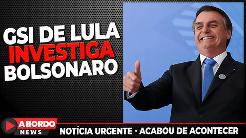 GSI DE LULA ESTÁ ATRÁS DE BOLSONARO E FORÇAS ARMADAS