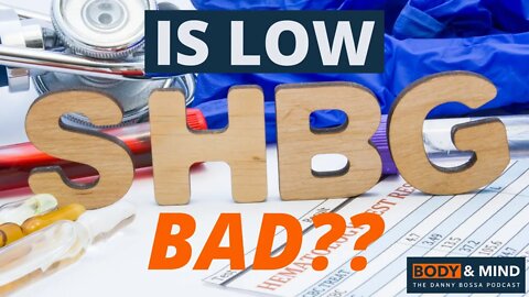 Is Low SHBG BAD? - Is Low Sex Hormone Binding Globulin Bad? - Justin Groce