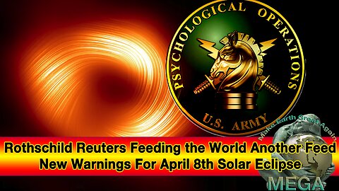 Rothschild Reuters Feeding the World Another PsyOp Feed -- New Warnings For April 8th Solar Eclipse