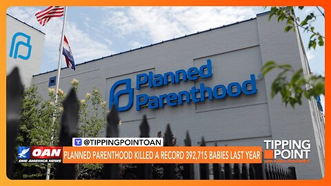 Planned Parenthood Killed a Record 392,715 Babies Last Year | TIPPING POINT 🟧