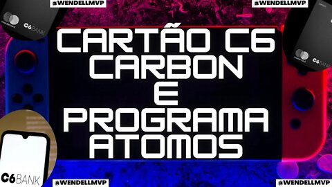 ✅ PROGRAMA ÁTOMOS | CARTÃO C6 CARBON VALE A PENA MESMO? COMO CONSEGUIR? QUANTO PONTUA?