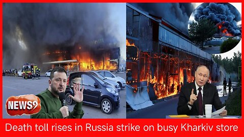 Death toll rises in Russia strike on busy Kharkiv store । NEWS9