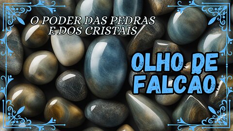 Olho de Falcão, o Poder das Pedras e dos Cristais