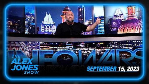 The Alex Jones Show FRIDAY FULL SHOW 09/15/23