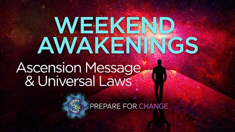 Weekend Awakenings - Ascension Message